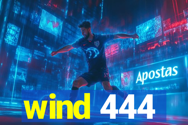 wind 444